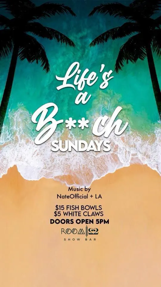 LIFE'S A B**CH SUNDAY DAY PARTY