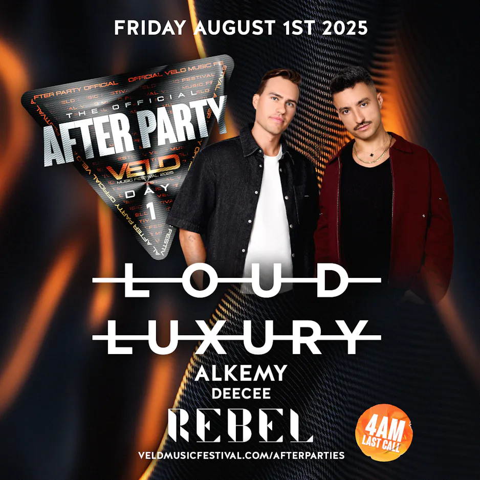 VELD AFTERPARTY - DAY 1: LOUD LUXURY