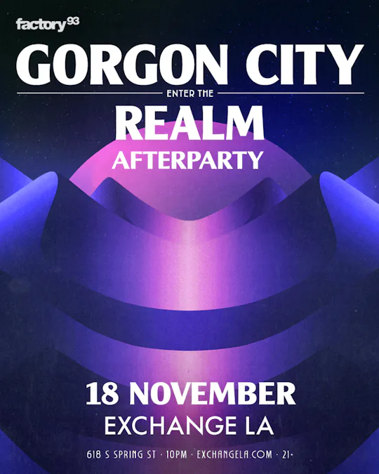 Factory 93 presents GORGON CITY REALM AFTERPARTY