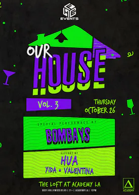 HFE Events presents OUR HOUSE VOL.3 W/ BOMBAYS