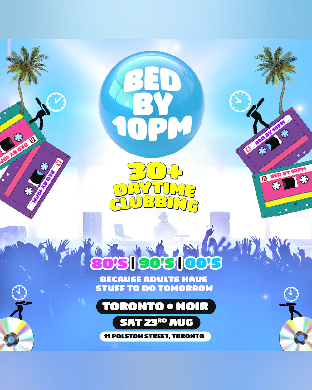 BED BY 10PM – 30+ DAY TIME CLUBBING