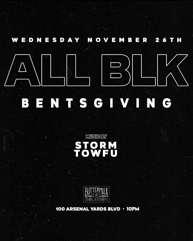 ALL BLK BENTSGIVING