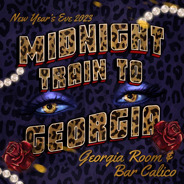 GEORGIA ROOM & BAR CALICO PRESENT NYE: MIDNIGHT TRAIN TO GEORGIA