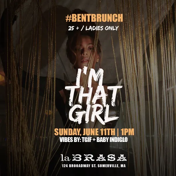 BENT BRUNCH "I'M THAT GIRL"